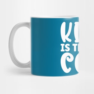 Kind Is The New Cool Mug